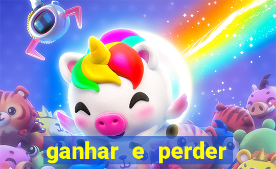 ganhar e perder faz parte do jogo frases